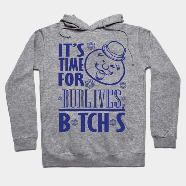 Burl Ives B*TCH*S Hoodie by TRIFECTA